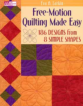 Free-Motion Quilting Made Easy_Eva A Larkin