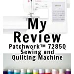 Patchwork™ 7285Q Sewing and Quilting Machine-review