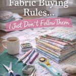 My Fabric Buying Rules (That I Break All the Time) fabric-buying-rules