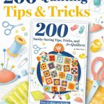 200-quilting-tips-tricks-ideas