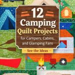 12 Camping Quilt Projects for Campers, Cabins, and Glamping Fans camping-outdoor-quilt-block-ideas