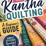 Getting Started with Kantha Quilting: A Beginner's Guide kantha-quilting-free-patterns-hoq-to-beginner